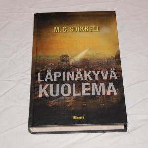 M.G. Soikkeli Läpinäkyvä kuolema